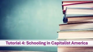 Tutorial 4 Schooling in Capitalist America [upl. by Nuzzi]