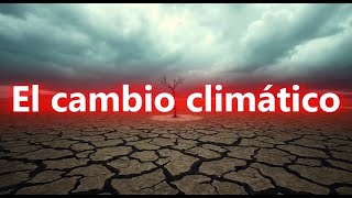 El cambio climático [upl. by Neerod]