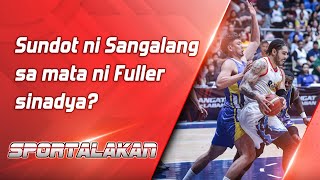 Sundot ni Sangalang sa mata ni Fuller sinadya  SPORTALAKAN QUICKIE [upl. by Aselehc94]