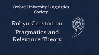 Robyn Carston on Pragmatics and Relevance Theory  Oxford Linguistics Society [upl. by Ainatit809]