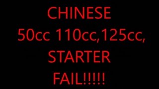 CHINESE 50cc 110cc 125cc STARTER FAIL [upl. by Swec]