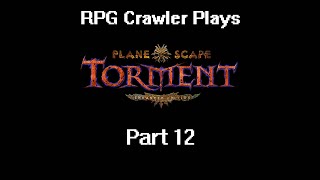 Planescape Torment Enhanced Edition  12 [upl. by Edmondo783]