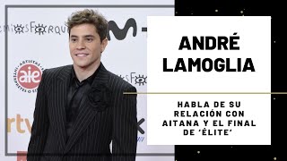 ANDRÉ LAMOGLIA habla de ÉLITE y su RELACIÓN con AITANA  Hoy Magazine [upl. by Tyoh]