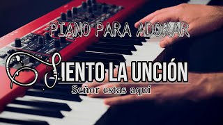 PIANO PARA ORAR  SIENTO LA UNCIÓN  INSTRUMENTAL PARA ESTUDIAR MEDITAR O PREDICAR [upl. by Ecilahc]