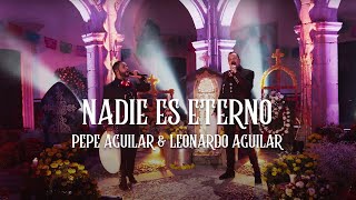 Pepe Aguilar amp Leonardo Aguilar  Nadie Es Eterno Video Oficial [upl. by Quintilla]