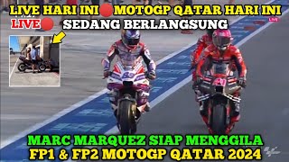 LIVE🔴FP1 FP2 MOTOGP QATAR HARI INI MARQUEZ MENGGILA DI QATAR MOTOGP QATAR 2024 [upl. by Sito]