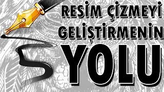 Resim Çizmeyi Geliştirmenin 5 Basit Yolu [upl. by Helmer]