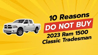 2023 Ram 1500 Classic Tradesman  10 Reasons Why You SHOULD THINK TWICE 🚫🚗 [upl. by Tnomal163]