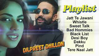 Dilpreet Dhillon All Songs 2024  Dilpreet Dhillon Jukebox  Dilpreet Dhillon Non Stop  New Punjabi [upl. by Ayana]