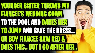 Younger Sister Throws My Fiancees Wedding Gown to the Pool and Dares Her to Jump and Save the Dress [upl. by Sixel]