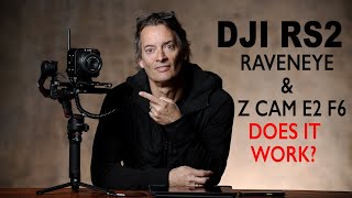 DJI RS2  RAVENEYE amp Z CAM E2 F6 DOES it WORK [upl. by Ermin]