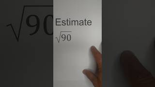 Estimate the Square Root of 90 math [upl. by Tillio642]