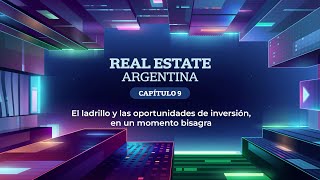 Real Estate Capítulo 9 El ladrillo y las oportunidades de inversión en un momento bisagra [upl. by Lorola550]