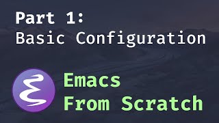 Emacs From Scratch 1  Getting Started with a Basic Usable Configuration [upl. by Mccomb]