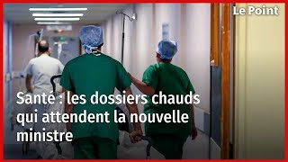 Santé  les dossiers chauds qui attendent la nouvelle ministre [upl. by Alfonso308]