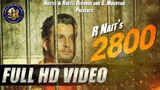 R Nait  2800  Full Video  New Punjabi Song  2016 [upl. by Airdnoed193]