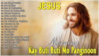 Tagalog Christian Early Morning Praise And Worship Song🙏Most Played Tagalog Jesus Songs 2023 [upl. by Eltsyrhc325]