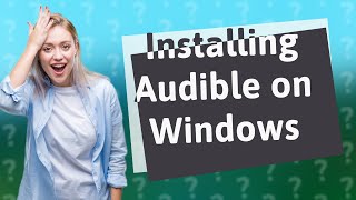 How do I install the Audible app on Windows 10 [upl. by Winona]