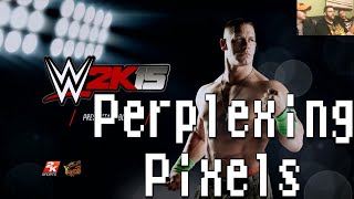 Perplexing Pixels WWE 2K15 Xbox 360 reviewcommentary Ep88 [upl. by Utham57]