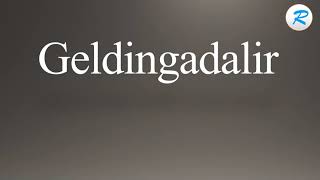 How to pronounce Geldingadalir [upl. by Easter]