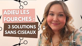 Adieu les Fourches  3 Solutions Sans Ciseaux  LAZULI HAIR [upl. by Roque]