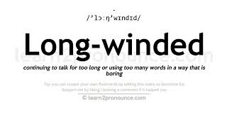 Pronunciation of Longwinded  Definition of Longwinded [upl. by Adnahsat]