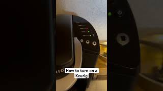 How to turn on a Keurig shorts [upl. by Bully]