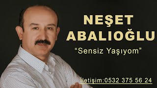 Neşet Abalıoğlu Sensiz Yaşıyom [upl. by Assirhc]