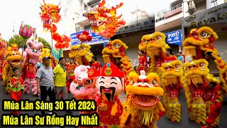 Múa Lân sáng 30 Tết 2024 Hay Nhất  LSR Hào Dũng Đường diễu hành Lân Sư Rồng cúng Chùa [upl. by Ayaladnot731]