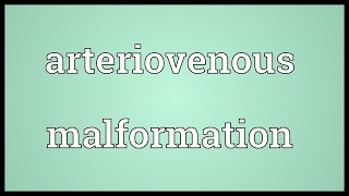 Arteriovenous malformation Meaning [upl. by Notaes]