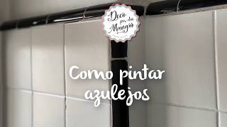 Tutorial para pintar azulejos de cocina o baño [upl. by Shewchuk201]