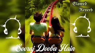 SOORAJ DOOBA HAIN 𝙎𝙡𝙤𝙬𝙚𝙙𝙍𝙚𝙫𝙚𝙧𝙗 Arijit Singh  Aditi Singh Sharma tseries [upl. by Akina]