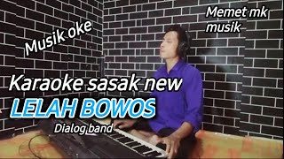 Karaoke sasak trending LELAH BOWOS dialog nada cowok arr MEMETMK [upl. by Zoller886]