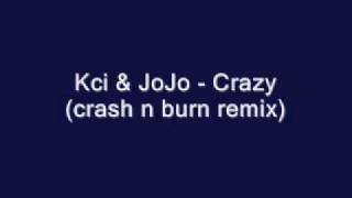 Kci amp JoJo  Crazy crash n burn remix [upl. by Teryn]