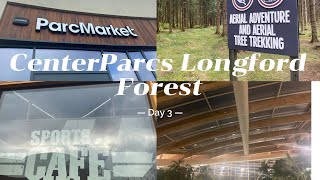 CenterParcs Longford Forest  Day 3  Aerial Adventure Subtropical Swimming Paradise Sports Cafe [upl. by Airamasor]