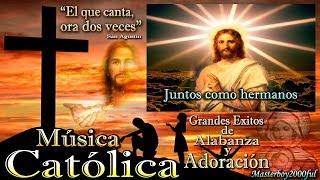 ♫♥☆ MÚSICA CATÓLICA  GRANDES EXITOS DE ALABANZA Y ADORACIÓN ☆♥♫ [upl. by Grishilda]