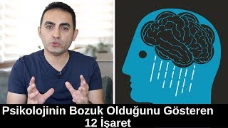 Psikolojinin Bozuk Olduğunu Gösteren 12 İşaret [upl. by Inahpit]