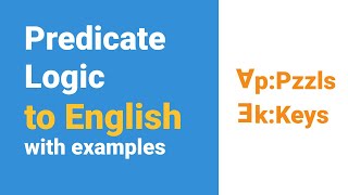 Translating Predicate Logic to English with Examples [upl. by Anoirtac48]