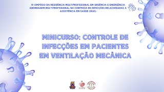 MINICURSO 4 Controle de Infecções em Pacientes em Ventilação Mecânica [upl. by Akirdnas]