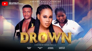 DROWN LATEST NIGERIAN MOVIE IFEOMA NEBE NELSON IWU Story and screenplay by NNENNA NWOJIJI [upl. by Susette725]