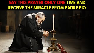 PADRE PIO SAY THIS POWERFUL PRAYER TO OBTAIN AN URGENT MIRACLE [upl. by Xylon]