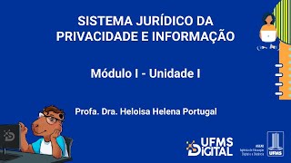 UFMS Digital Sistema Jurídico da Privacidade e Informação  Módulo 1  Unidade 1 [upl. by Enyahs]