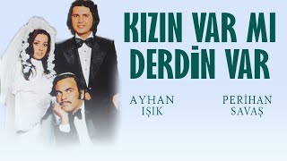 Kızın Var mı Derdin Var Türk Filmi  FULL  AYHAN IŞIK  PERİHAN SAVAŞ [upl. by Ettedualc]