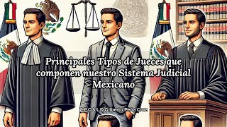 Estos son algunos de los principales tipos de jueces que componen nuestro Sistema Judicial Mexicano [upl. by Siraval]