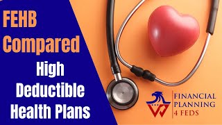 FEHB Plans Compared  High Deductible Health Plans [upl. by Eahsed]