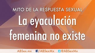 La eyaculación femenina no existe  Mito de la Respuesta Sexual [upl. by Danczyk159]