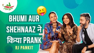 Shehnaaz Gill Aur Bhumi Pednekar Ne Kiya Prank  Mirchi Murga  Pankit [upl. by Seta587]