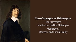 Rene Descartes Meditation 3  Objective and Formal Reality  Philosophy Core Concepts [upl. by Petra859]