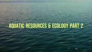 Aquatic resources and ecology part 2 [upl. by Hamer]