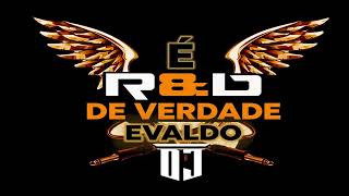 RampB DE VERDADE EVALDO DJ [upl. by Hoi554]